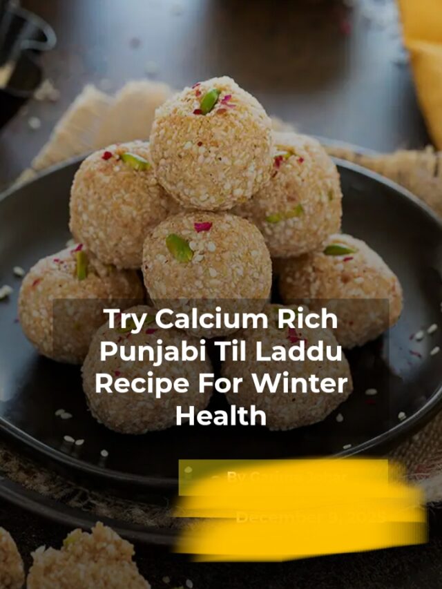 Try calcium Rich punjabi laddu for winter health