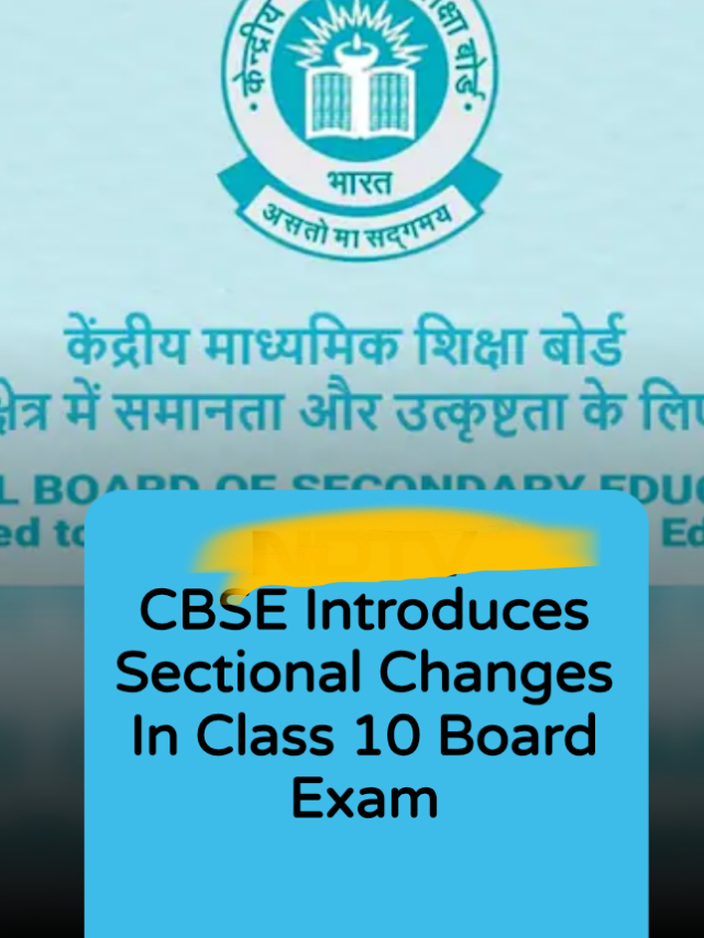 Cbse introduce sectional chages in class 10 bord