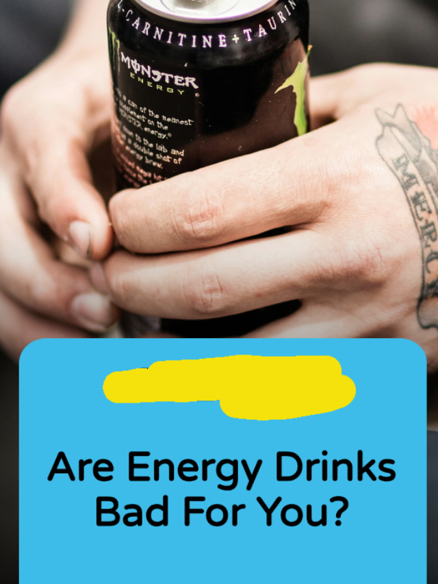 Are energy drinks bad for you?