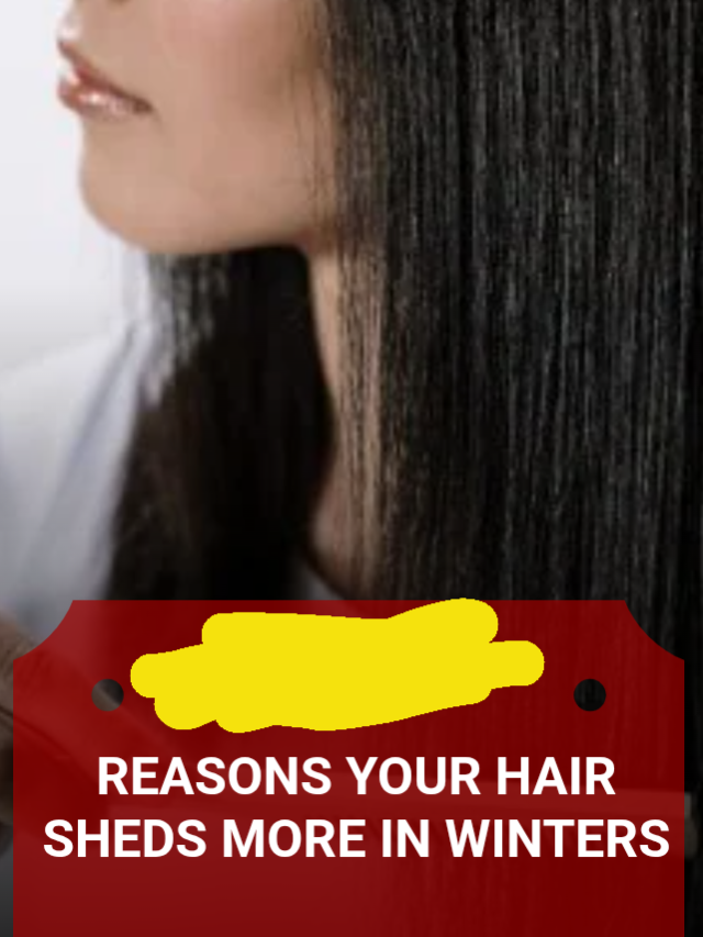 Reason your hair sheds More in winter